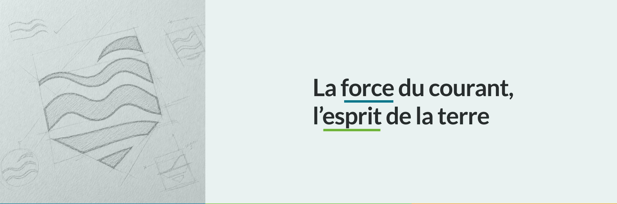 Banner with a left pencil sketch of wavy flag shapes and right-side French slogan: "La force du courant, l’esprit de la terre" with blue and green underlines on a pale background.
